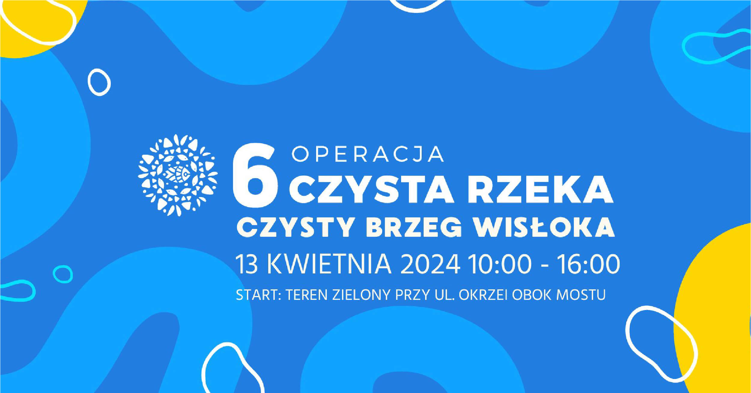 Grafika promująca „Operację Czysta Rzeka - Czysty Brzeg Wisłoka”, która odbędzie się 13 kwietnia 2024 roku w godzinach od 10:00 do 16:00. Na niebieskim tle widnieje duży numer 6 i logo wydarzenia z motywem ryby, a na dole umieszczono szczegóły dotyczące lokalizacji startu.