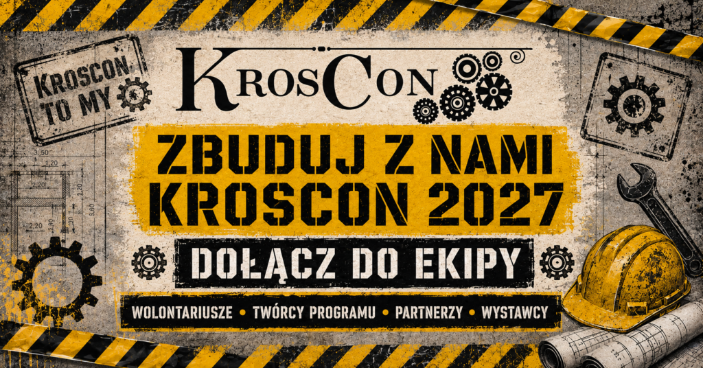 Żółto-czarna grafika w stylistyce placu budowy z napisem: „Zbuduj z nami KrosCon 2027. Dołącz do ekipy. Wolontariusze, twórcy programu, partnerzy, wystawcy”.